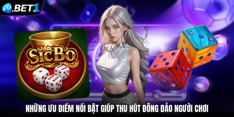 Những ưu điểm nổi bật giúp thu hút đông đảo người chơi 
